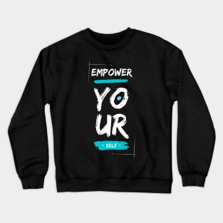 Empower Your Self Crewneck Sweatshirt